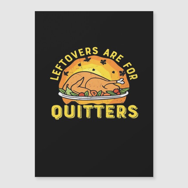 Leftovers Are For Quitters Thanksgiving Day Dinner (Front)