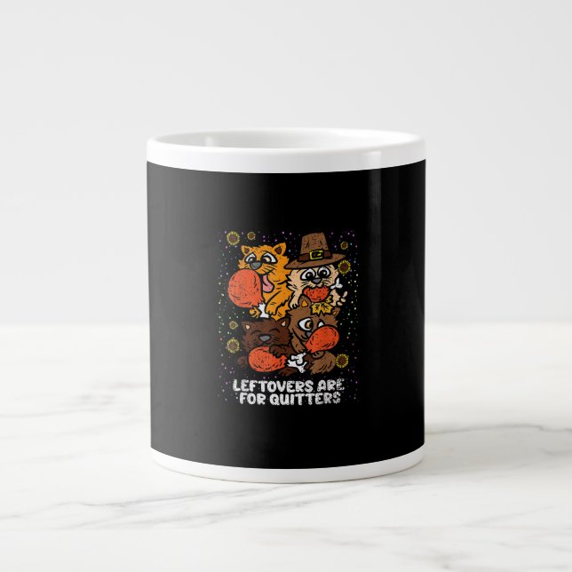 Leftovers Are For Quitters Thanksgiving Day Funny  Large Coffee Mug (Front)