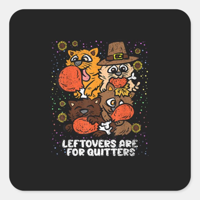 Leftovers Are For Quitters Thanksgiving Day Funny  Square Sticker (Front)