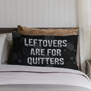 Leftovers Are For Quitters Thanksgiving Day Lumbar Pillow