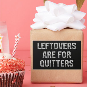 Leftovers Are For Quitters Thanksgiving Day Sticker