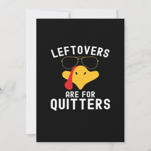 Leftovers Are For Quitters Thanksgiving Day Turkey Holiday Card
