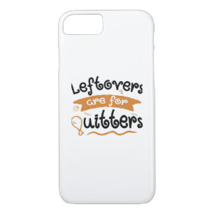 Leftovers Are For Quitters Thanksgiving Dinner Din Case-Mate iPhone Case