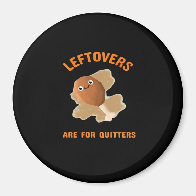 Leftovers Are For Quitters - Thanksgiving Dinner Magnet (Front)