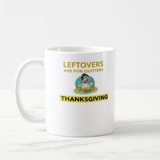 Leftovers Are For Quitters - Thanksgiving Essentia Coffee Mug