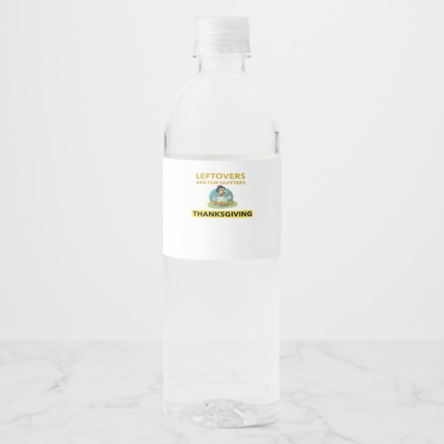 Leftovers Are For Quitters - Thanksgiving Essentia Water Bottle Label (Front)