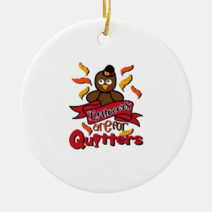 Leftovers Are For Quitters - Thanksgiving Funny -  Ceramic Ornament