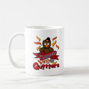 Leftovers Are For Quitters - Thanksgiving Funny -  Coffee Mug