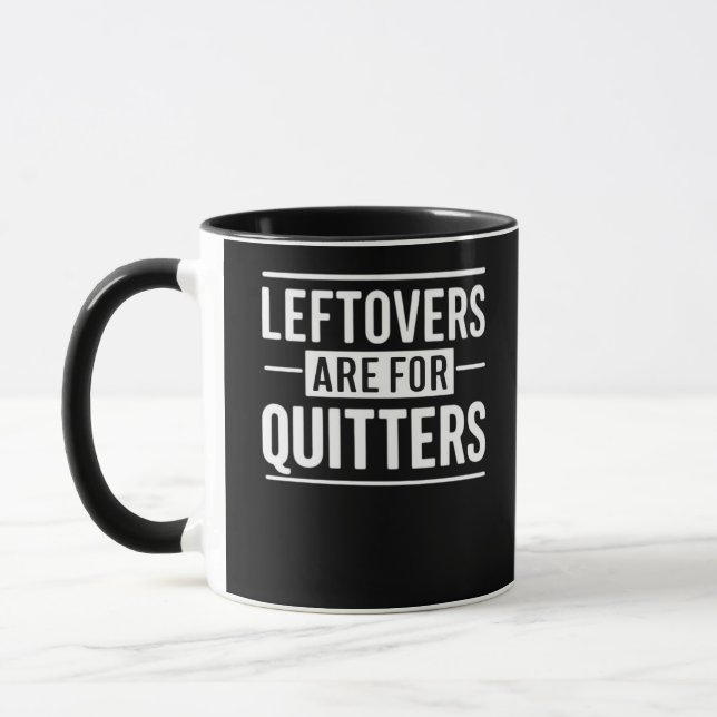 Leftovers Are For Quitters Thanksgiving Funny Quot Mug (Left)