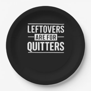 Leftovers Are For Quitters Thanksgiving Funny Quot Paper Plate