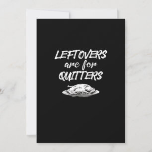 Leftovers Are For Quitters Thanksgiving Funny Sayi Holiday Card