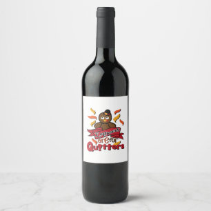 Leftovers Are For Quitters - Thanksgiving Funny - Wine Label