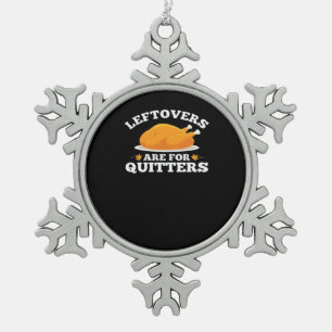 Leftovers Are For Quitters, Thanksgiving Madness E Snowflake Pewter Christmas Ornament