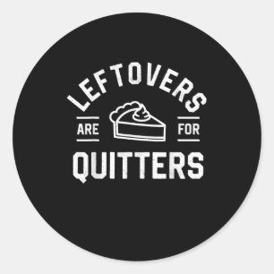 Leftovers Are For Quitters Thanksgiving Pumpkin Pi Classic Round Sticker