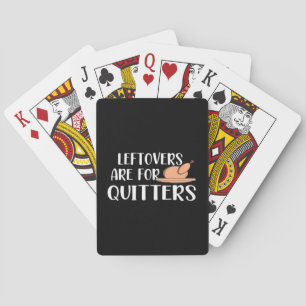 Leftovers Are For Quitters Thanksgiving Trendy Playing Cards