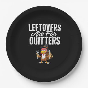 Leftovers Are For Quitters Thanksgiving Turkey Cla Paper Plate
