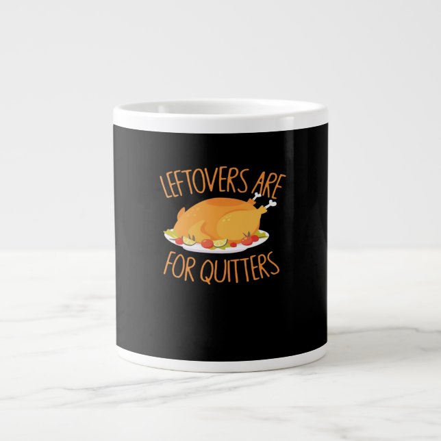 Leftovers Are For Quitters - Thanksgiving Turkey E Large Coffee Mug (Front)