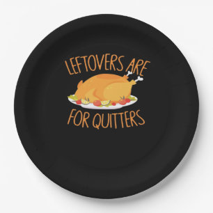 Leftovers Are For Quitters - Thanksgiving Turkey E Paper Plate