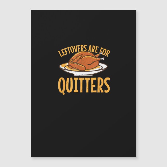 Leftovers Are For Quitters Thanksgiving Turkey Sno (Front)