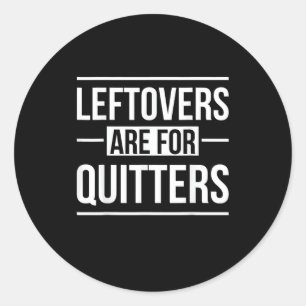 Leftovers Are For Quitters Thanksgiving Vintage St Classic Round Sticker