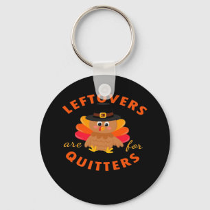 Leftovers Are For Quitters Turkey Christmas Classi Keychain