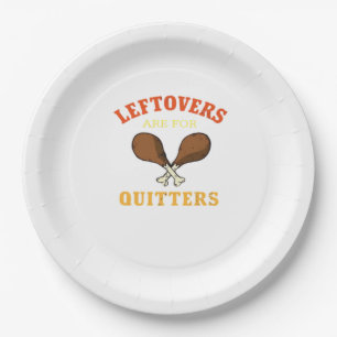 Leftovers Are For Quitters, Turkey Day Holiday Cla Paper Plate