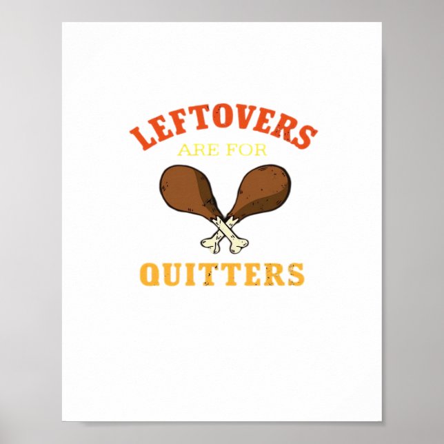 Leftovers Are For Quitters, Turkey Day Holiday Cla Poster (Front)