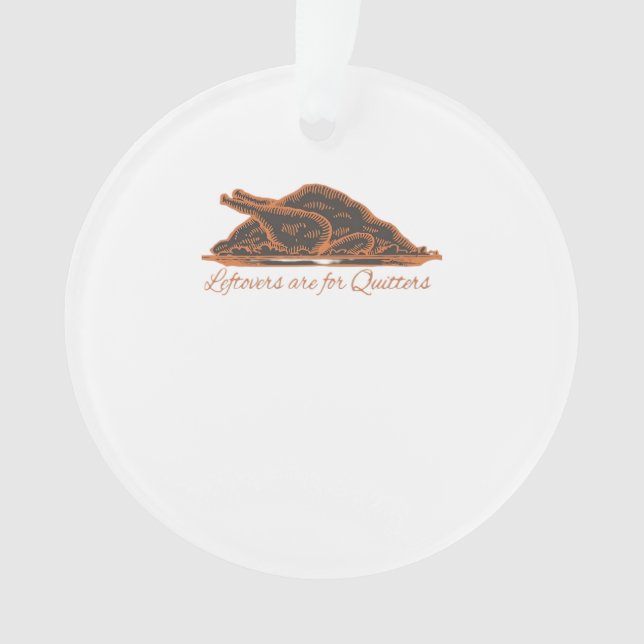 Leftovers Are For Quitters Turkey Graphic Classic Ornament (Front)