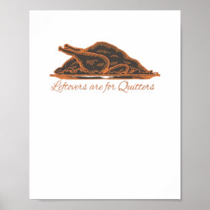 Leftovers Are For Quitters Turkey Graphic Classic Poster