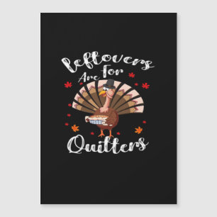Leftovers Are For Quitters Turkey Thanksgiving Day