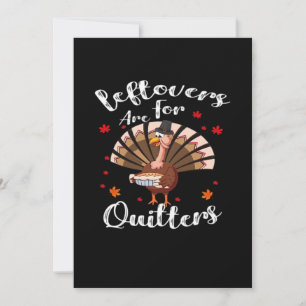 Leftovers Are For Quitters Turkey Thanksgiving Day Holiday Card