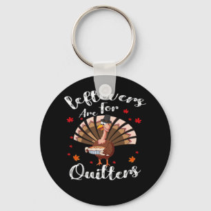 Leftovers Are For Quitters Turkey Thanksgiving Day Keychain