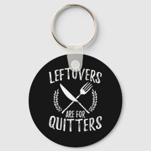 Leftovers Are For Quitters Turkey Thanksgiving Day Keychain