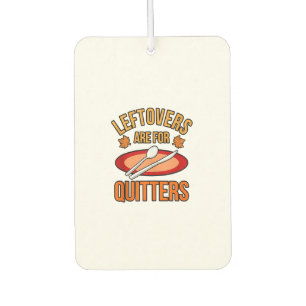Leftovers Are For Quitters Turkey Thanksgiving Fam Air Freshener