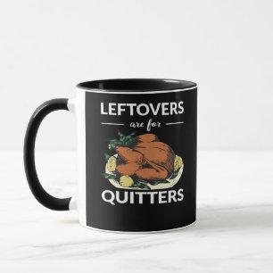 Leftovers Are For Quitters VI Mug