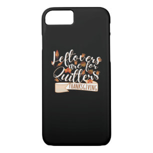 Leftovers Are For QuittersThanksgiving For Family Case-Mate iPhone Case