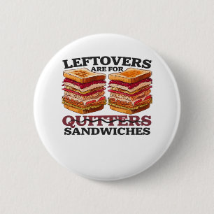 Leftovers Are For Sandwiches Essential 2 Inch Round Button