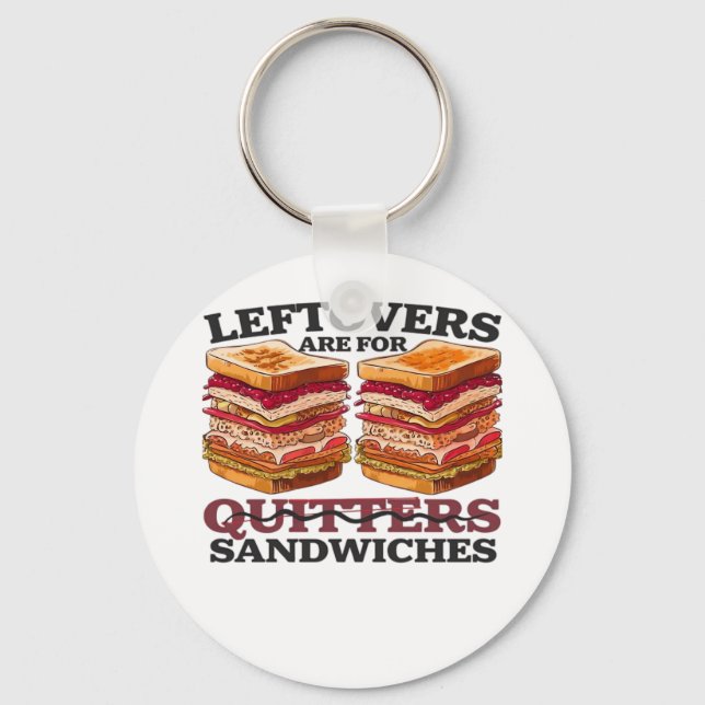 Leftovers Are For Sandwiches Essential Keychain (Front)