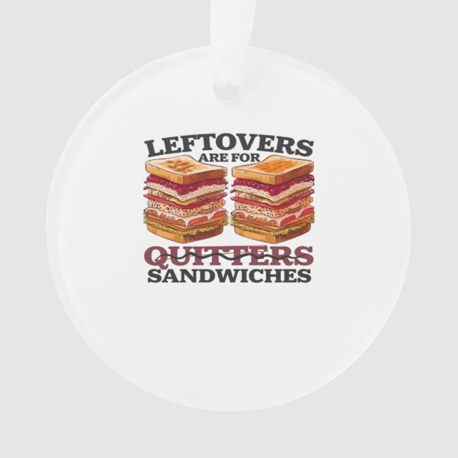 Leftovers Are For Sandwiches Essential Ornament (Front)