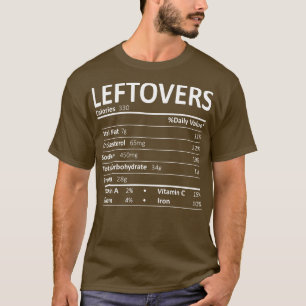 Leftovers Nutrition Facts Gift Funny Thanksgiving T-Shirt