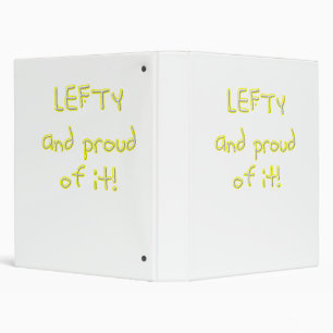 Lefty and Proud of it! Yellow and white text Binder