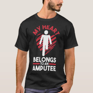 Leg Amputation Prosthetic Leg My Heart Belongs To  T-Shirt