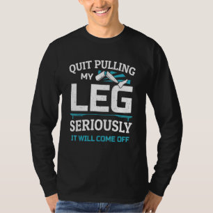 Leg Amputee Humour Leg Surgery Prosthetic Amputate T-Shirt