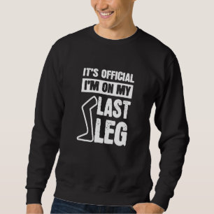 Leg Amputee Incion Hilarious Sweatshirt