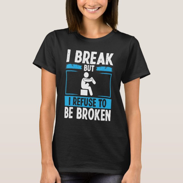 Leg Amputee Refuse to be broken Amputated Leg Surv T-Shirt (Front)
