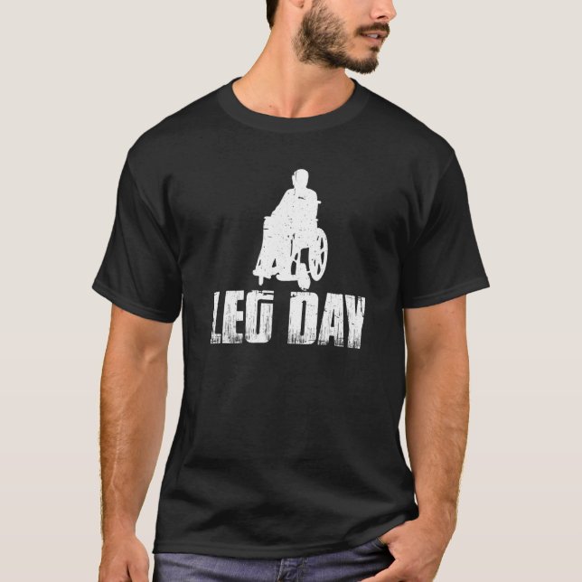 Leg Day Handicapped Wheelchair   1 T-Shirt (Front)