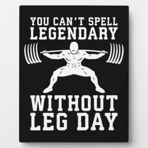 Leg Day - Legendary - Squat - Gym Inspirational Plaque