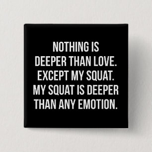 Leg Day - My Squat Is Deeper Than Love - Funny Gym 2 Inch Square Button