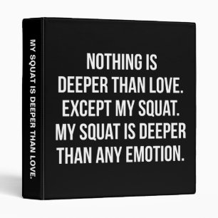 Leg Day - My Squat Is Deeper Than Love - Funny Gym Binder