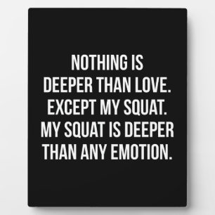 Leg Day - My Squat Is Deeper Than Love - Funny Gym Plaque